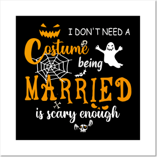 I dont need costume being married is scary couple halloween gift Posters and Art